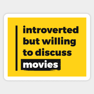 Introverted but willing to discuss movies (Pure Black Design) Magnet